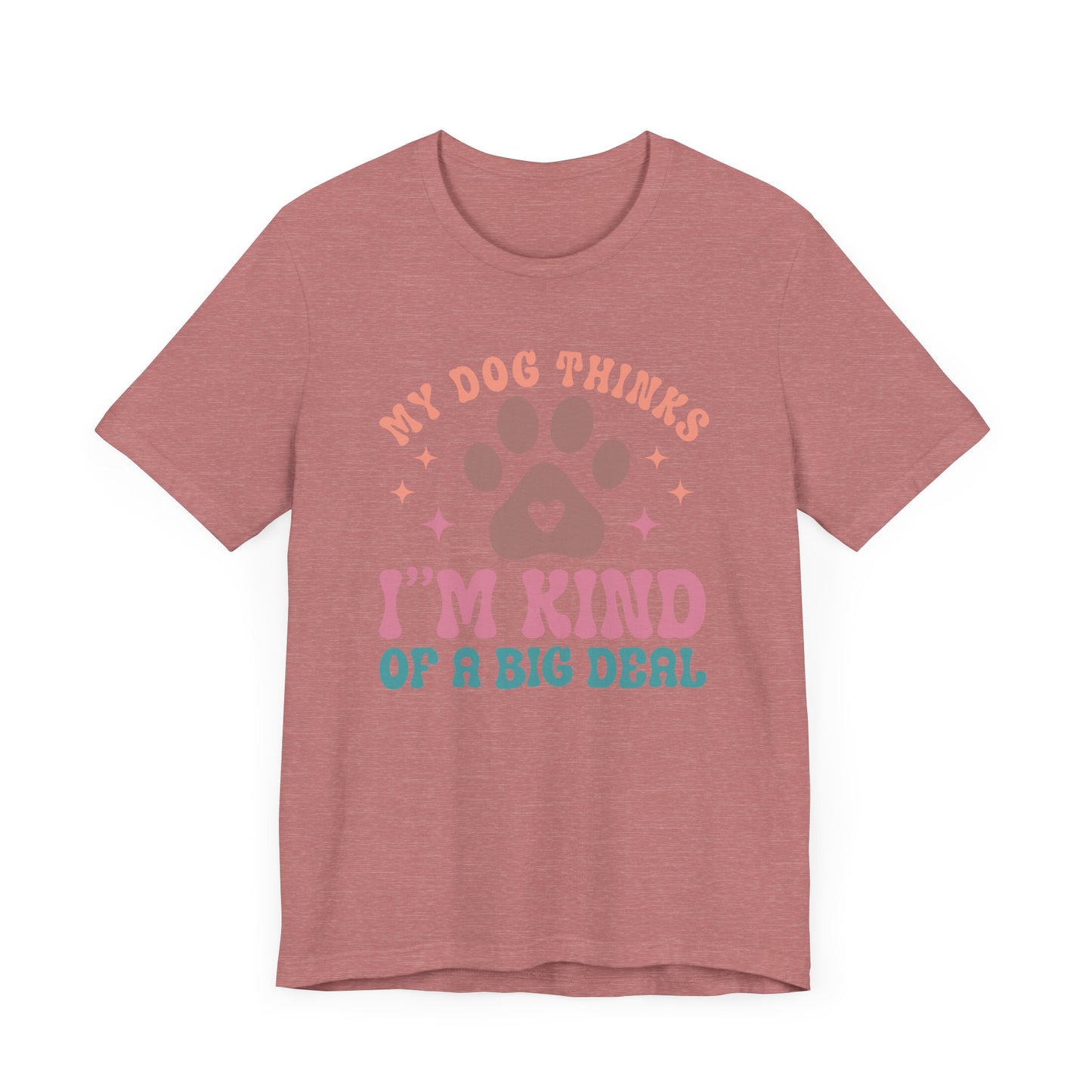 "My Dog Thinks I'm Kind of a Big Deal – Fun Retro Dog Lover Design" - Unisex Jersey