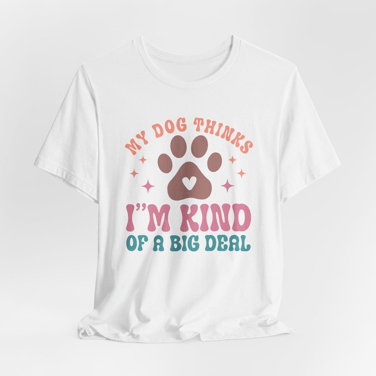 "My Dog Thinks I'm Kind of a Big Deal – Fun Retro Dog Lover Design" - Unisex Jersey