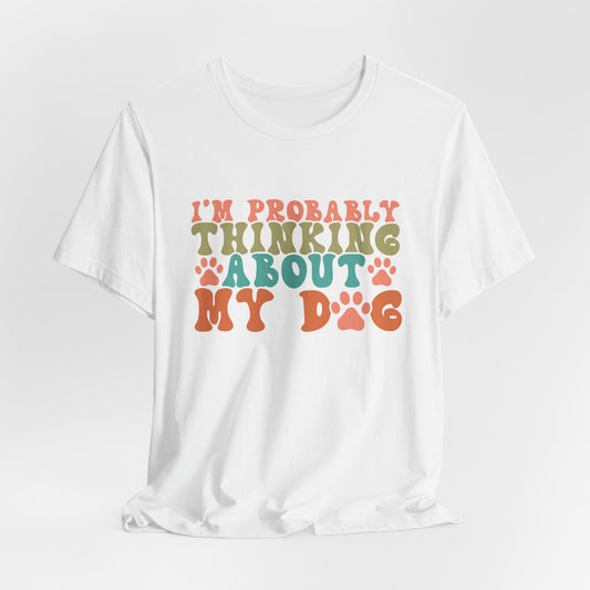 "I'm Probably Thinking About My Dog – Fun Retro Dog Lover Design"