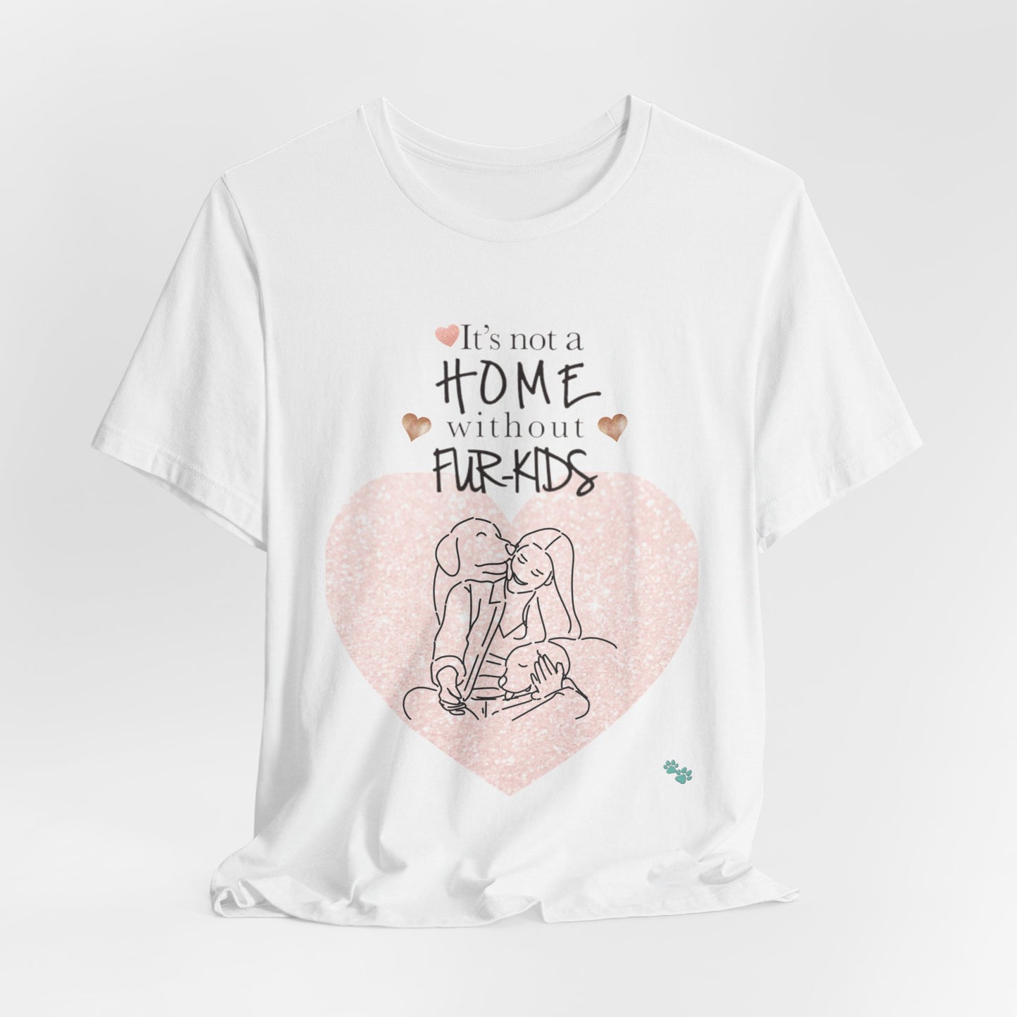 "It's Not a Home Without Fur-Kids – Heartfelt Pet Lover Design"