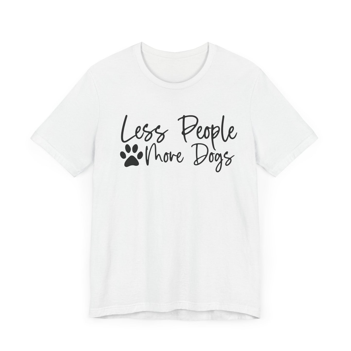 "Less People, More Dogs – Simple Dog Lover Statement Design"