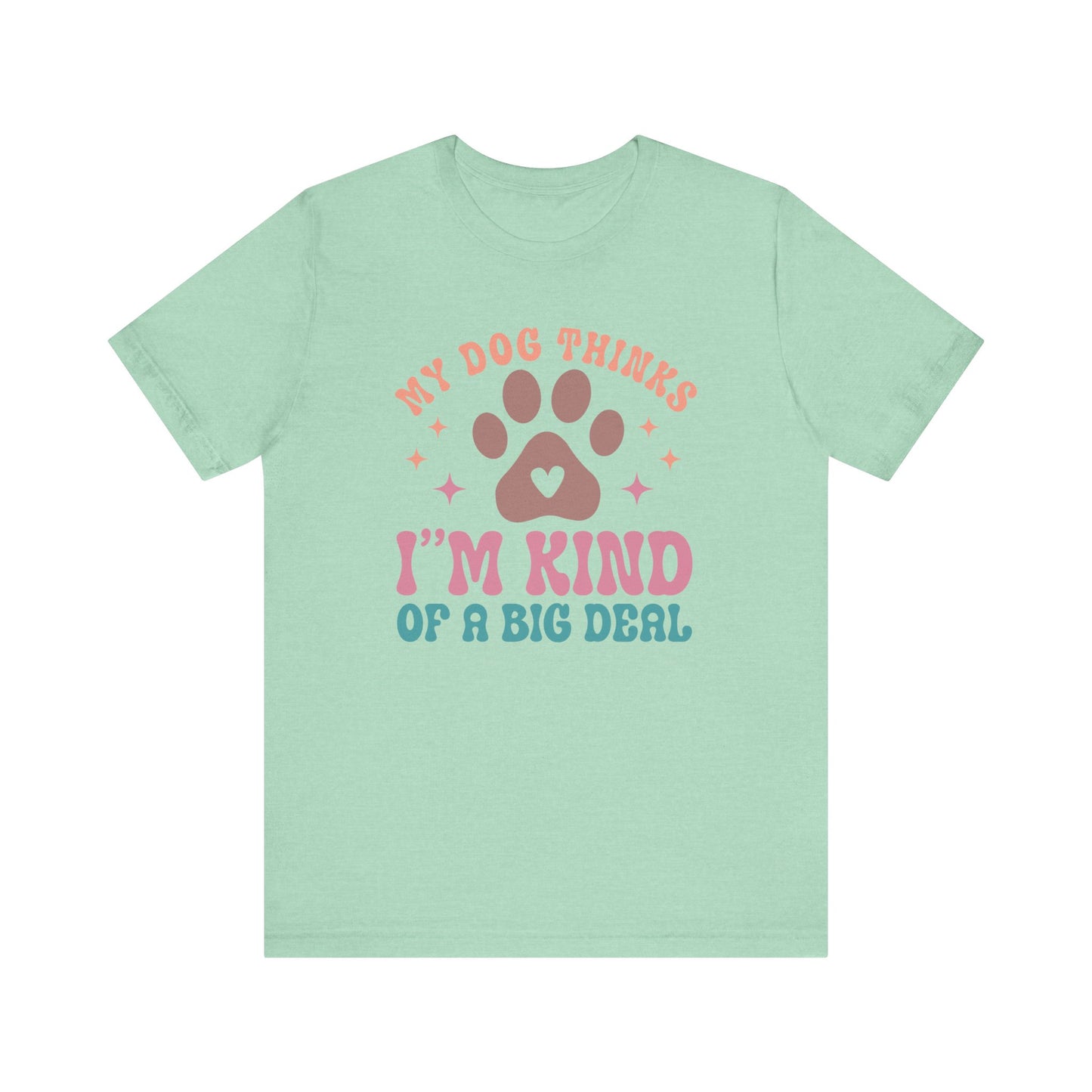 "My Dog Thinks I'm Kind of a Big Deal – Fun Retro Dog Lover Design" - Unisex Jersey