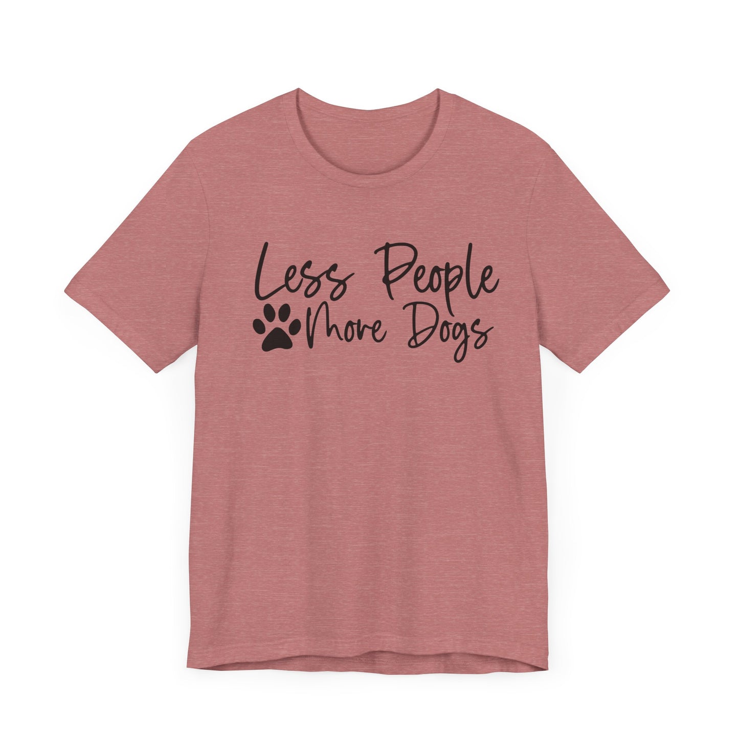 "Less People, More Dogs – Simple Dog Lover Statement Design"