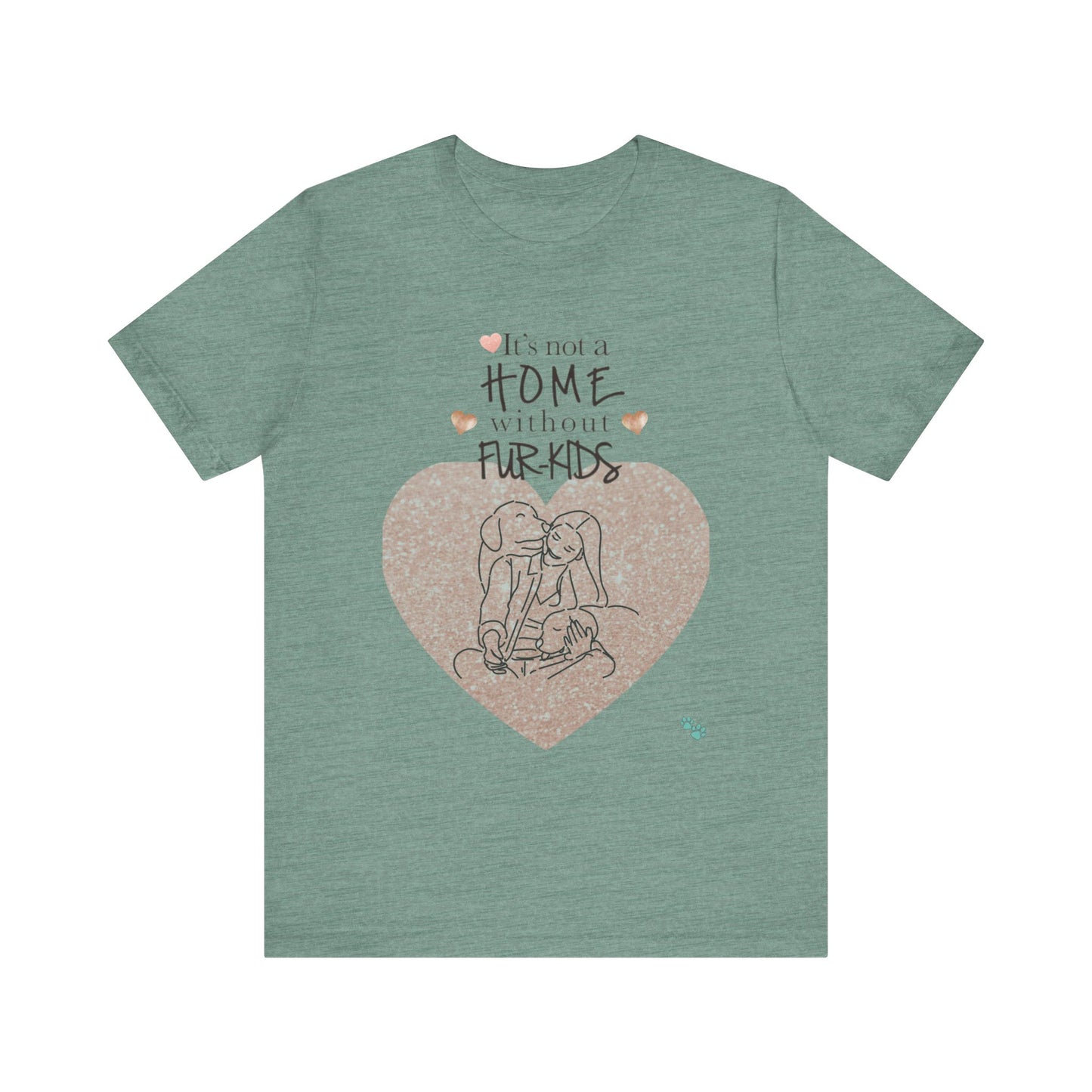 "It's Not a Home Without Fur-Kids – Heartfelt Pet Lover Design"