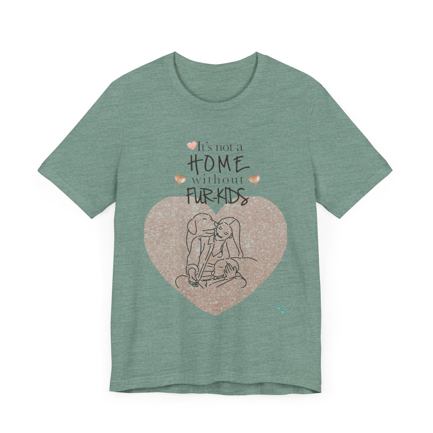 "It's Not a Home Without Fur-Kids – Heartfelt Pet Lover Design"