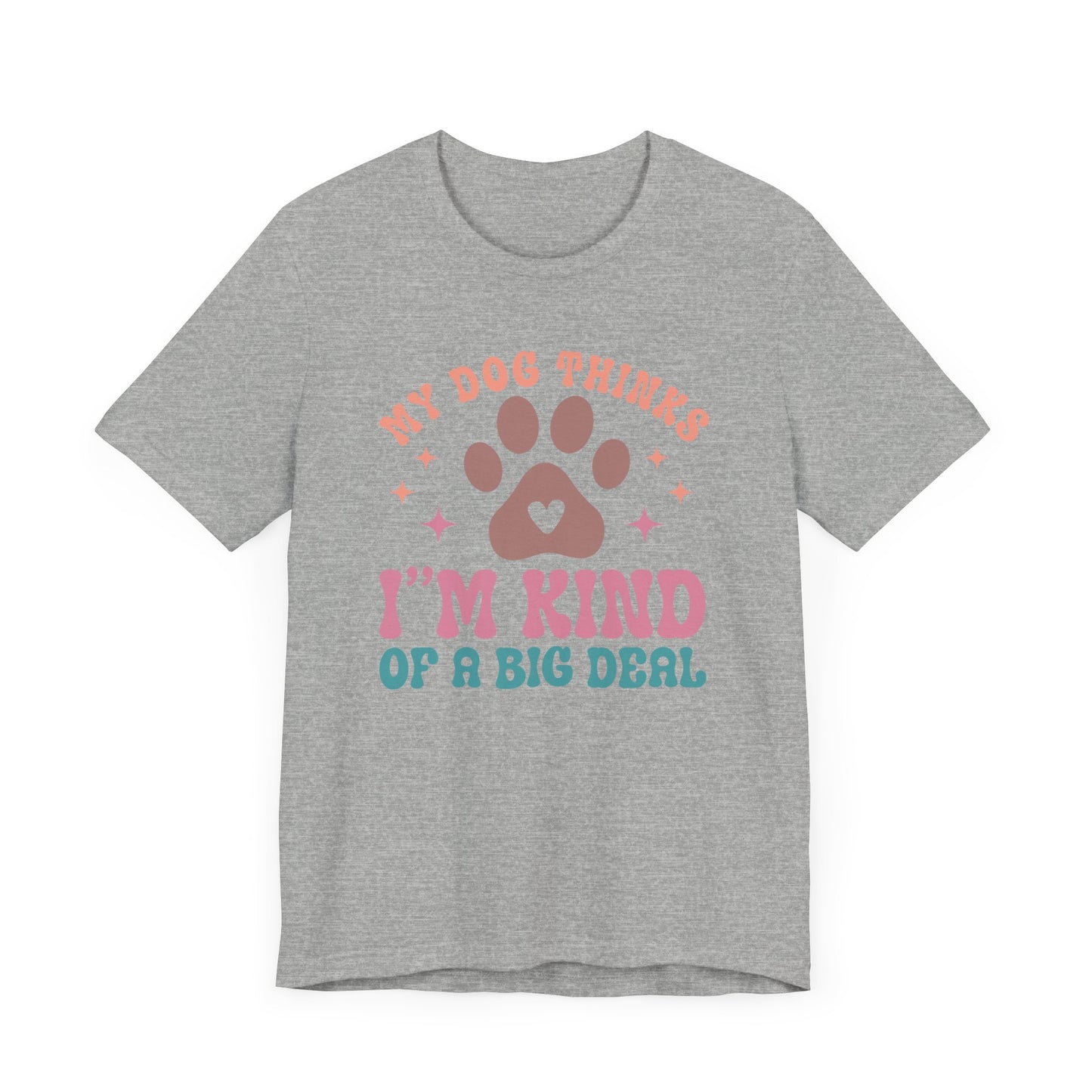 "My Dog Thinks I'm Kind of a Big Deal – Fun Retro Dog Lover Design" - Unisex Jersey