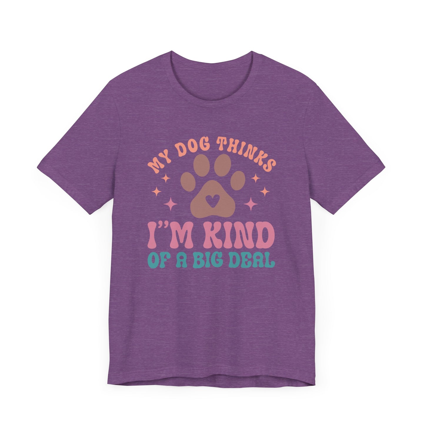 "My Dog Thinks I'm Kind of a Big Deal – Fun Retro Dog Lover Design" - Unisex Jersey