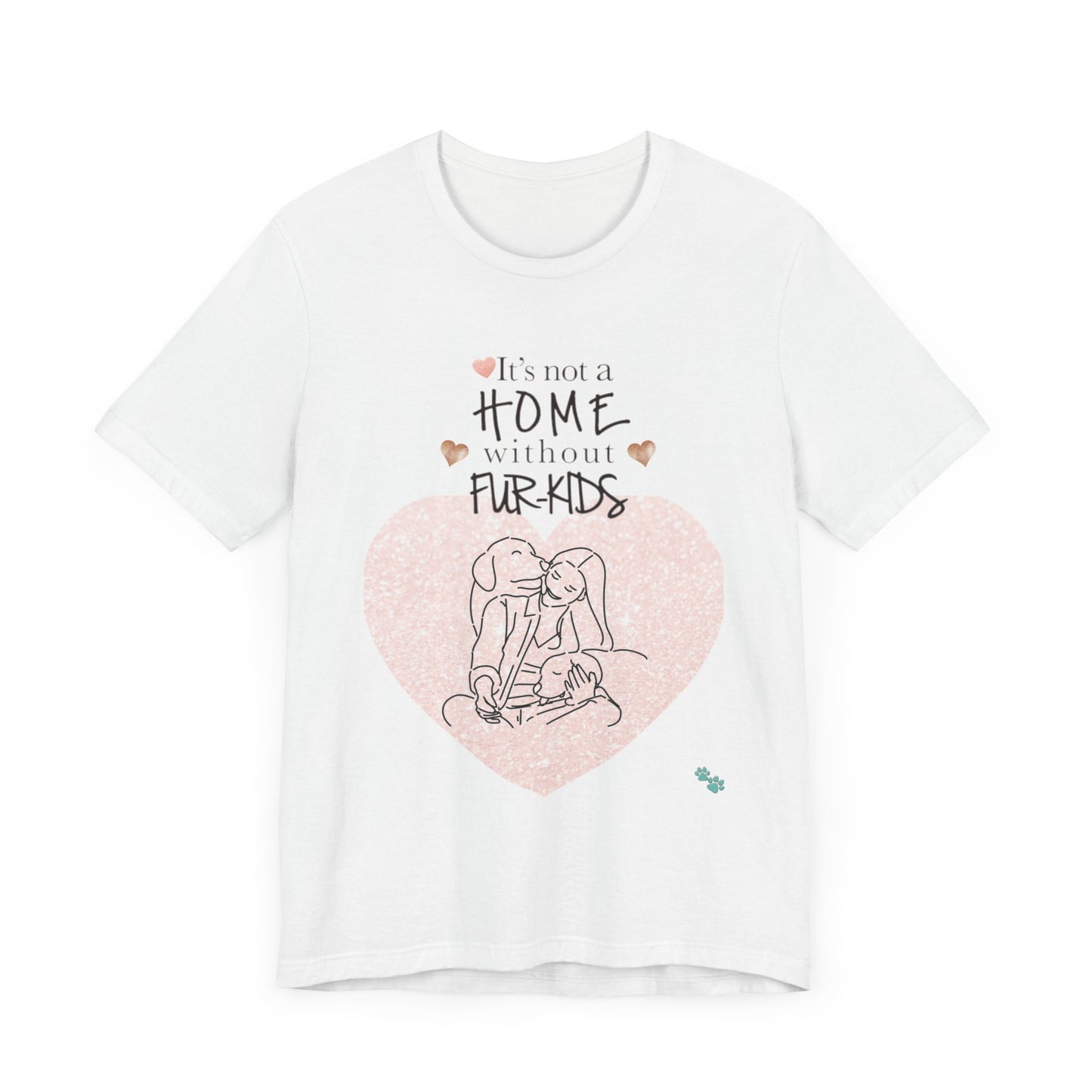 "It's Not a Home Without Fur-Kids – Heartfelt Pet Lover Design"