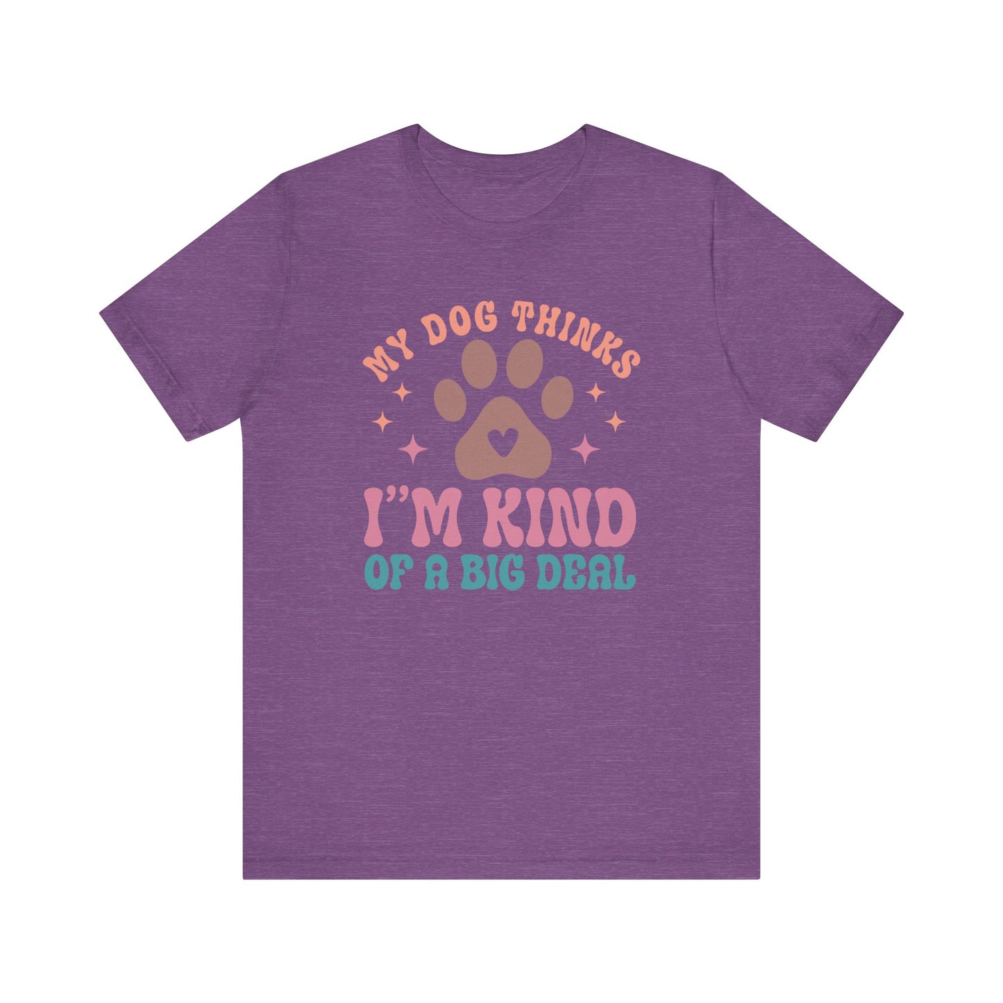 "My Dog Thinks I'm Kind of a Big Deal – Fun Retro Dog Lover Design" - Unisex Jersey