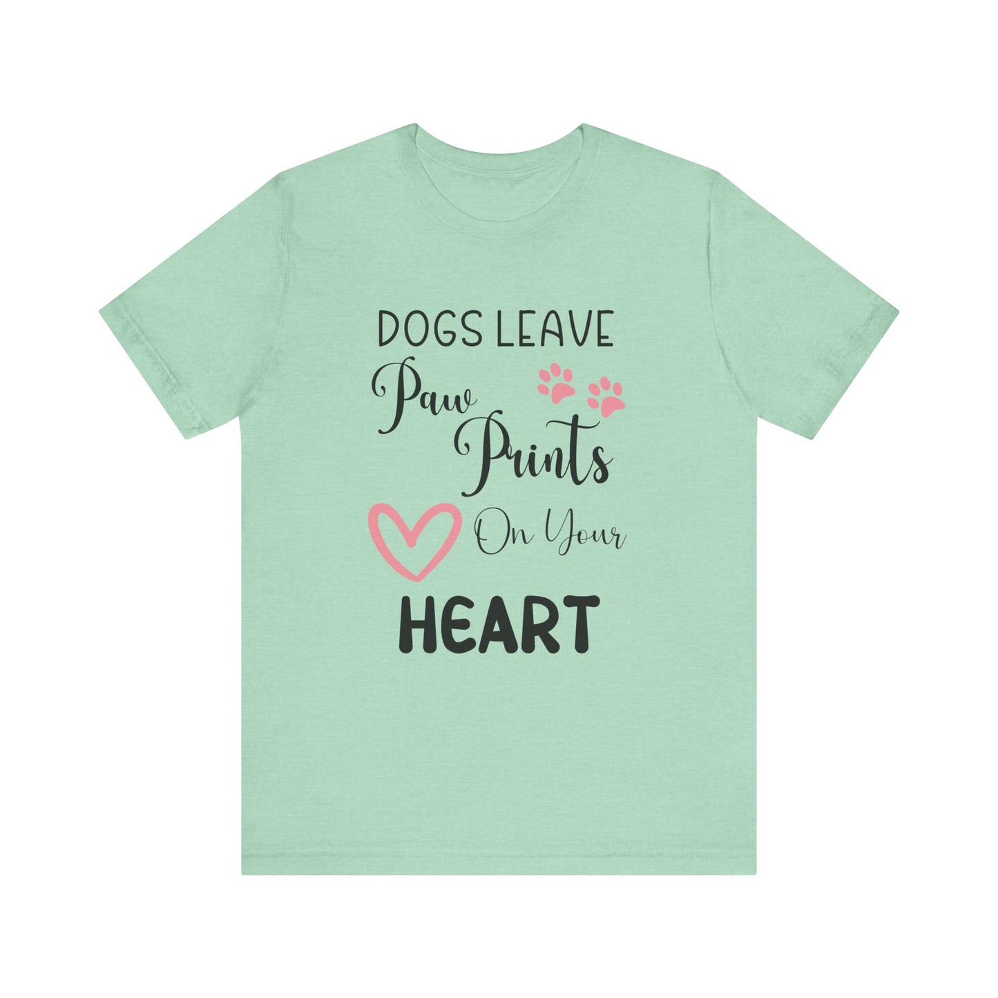 "Dogs Leave Paw Prints on Your Heart – Heartwarming Pet Lover Design" - Unisex Jersey