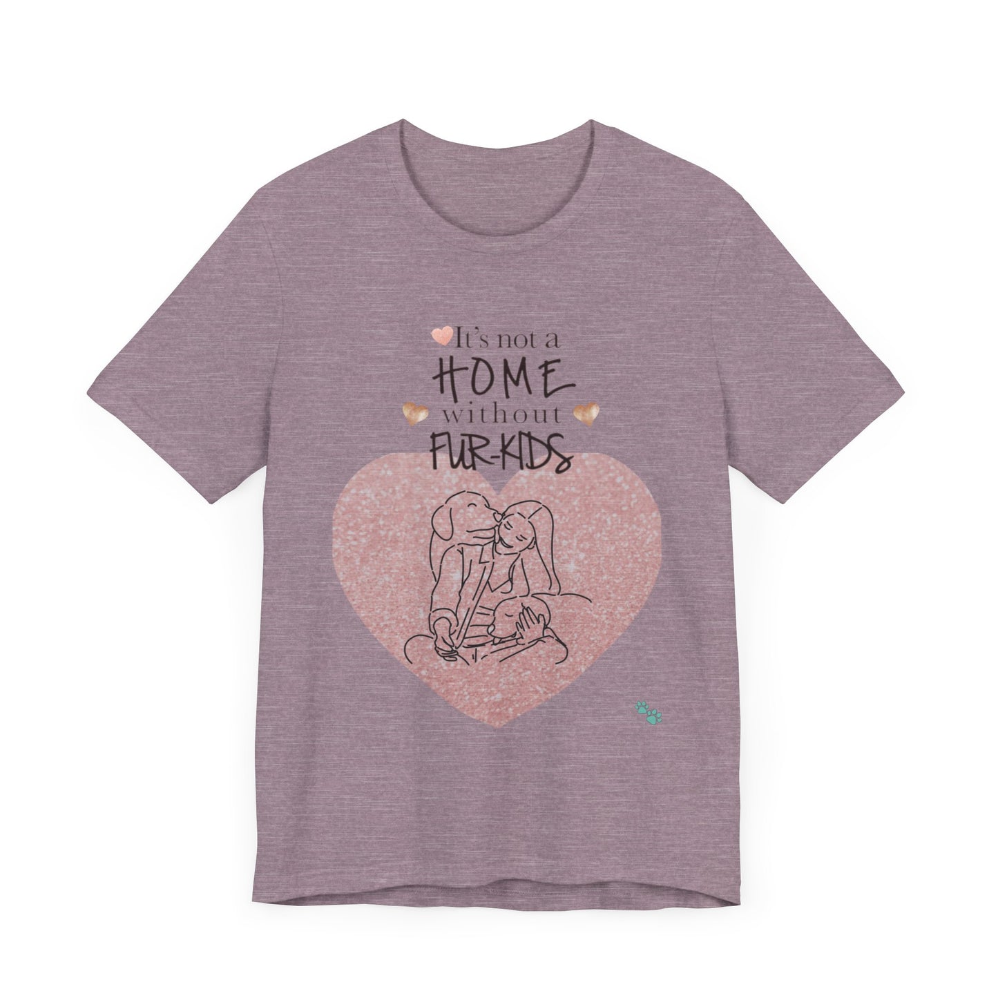 "It's Not a Home Without Fur-Kids – Heartfelt Pet Lover Design"