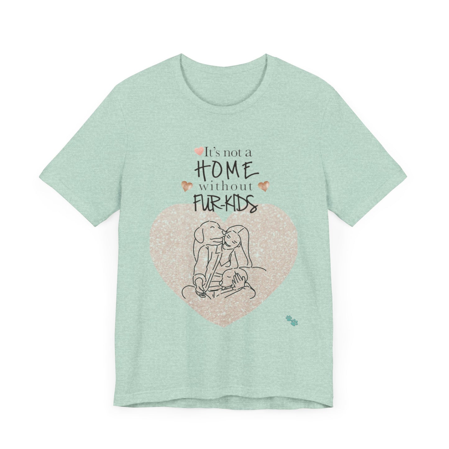 "It's Not a Home Without Fur-Kids – Heartfelt Pet Lover Design"