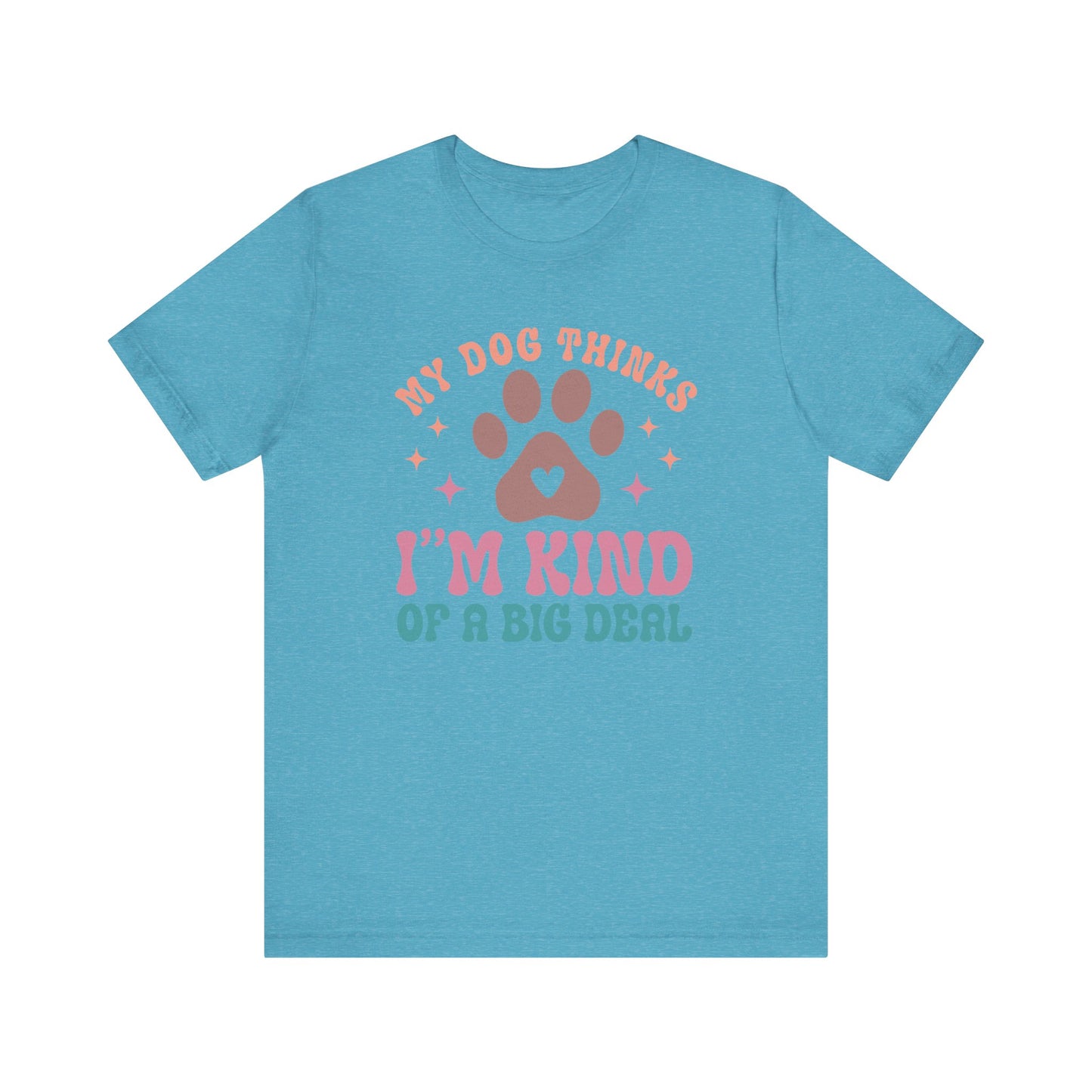 "My Dog Thinks I'm Kind of a Big Deal – Fun Retro Dog Lover Design" - Unisex Jersey