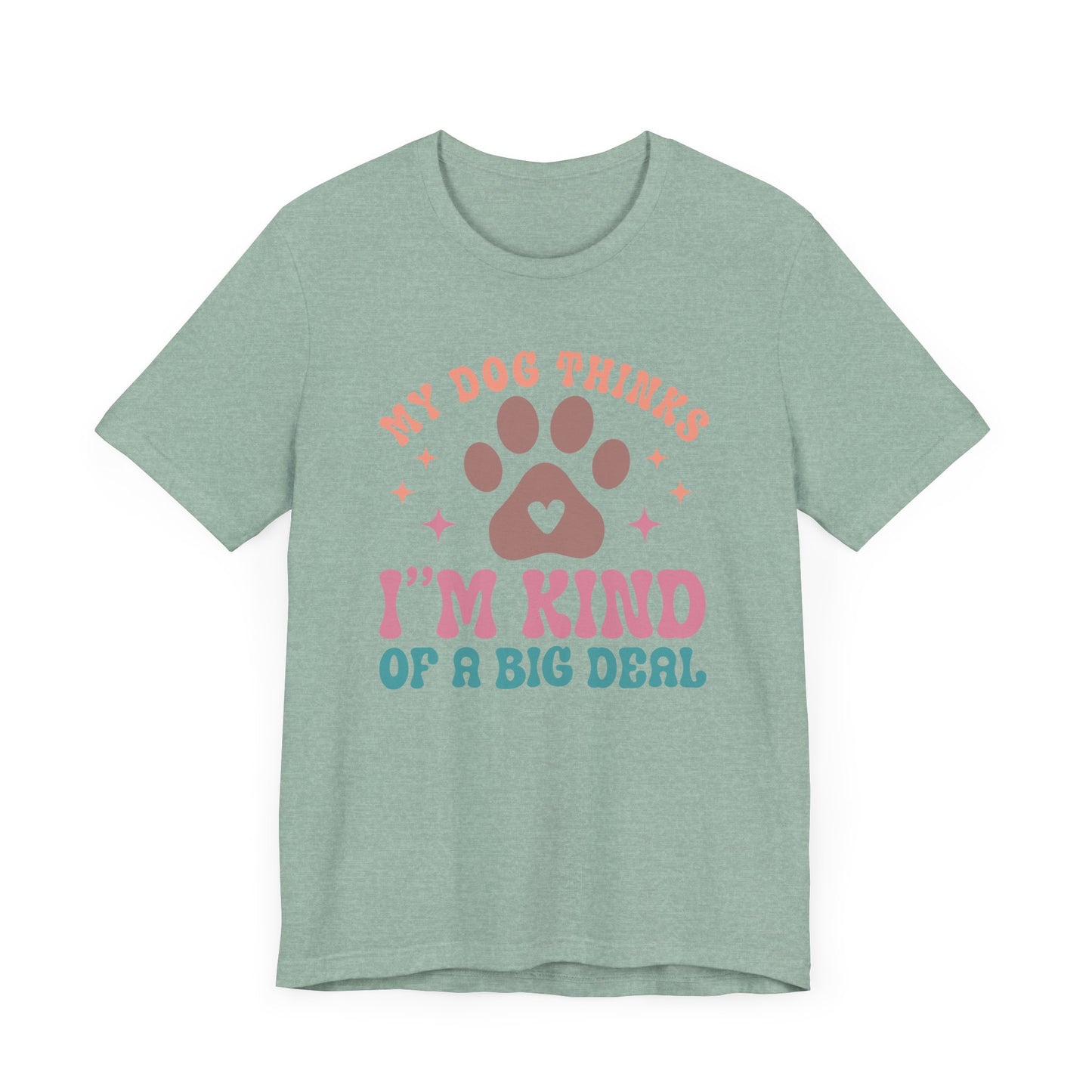 "My Dog Thinks I'm Kind of a Big Deal – Fun Retro Dog Lover Design" - Unisex Jersey