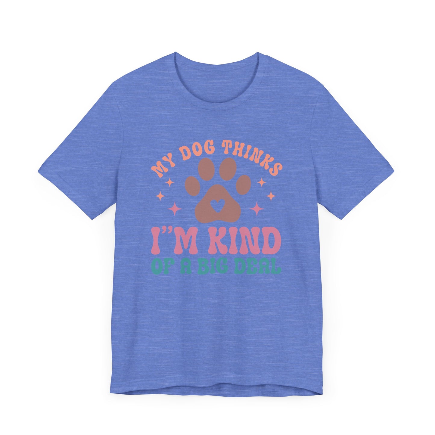 "My Dog Thinks I'm Kind of a Big Deal – Fun Retro Dog Lover Design" - Unisex Jersey