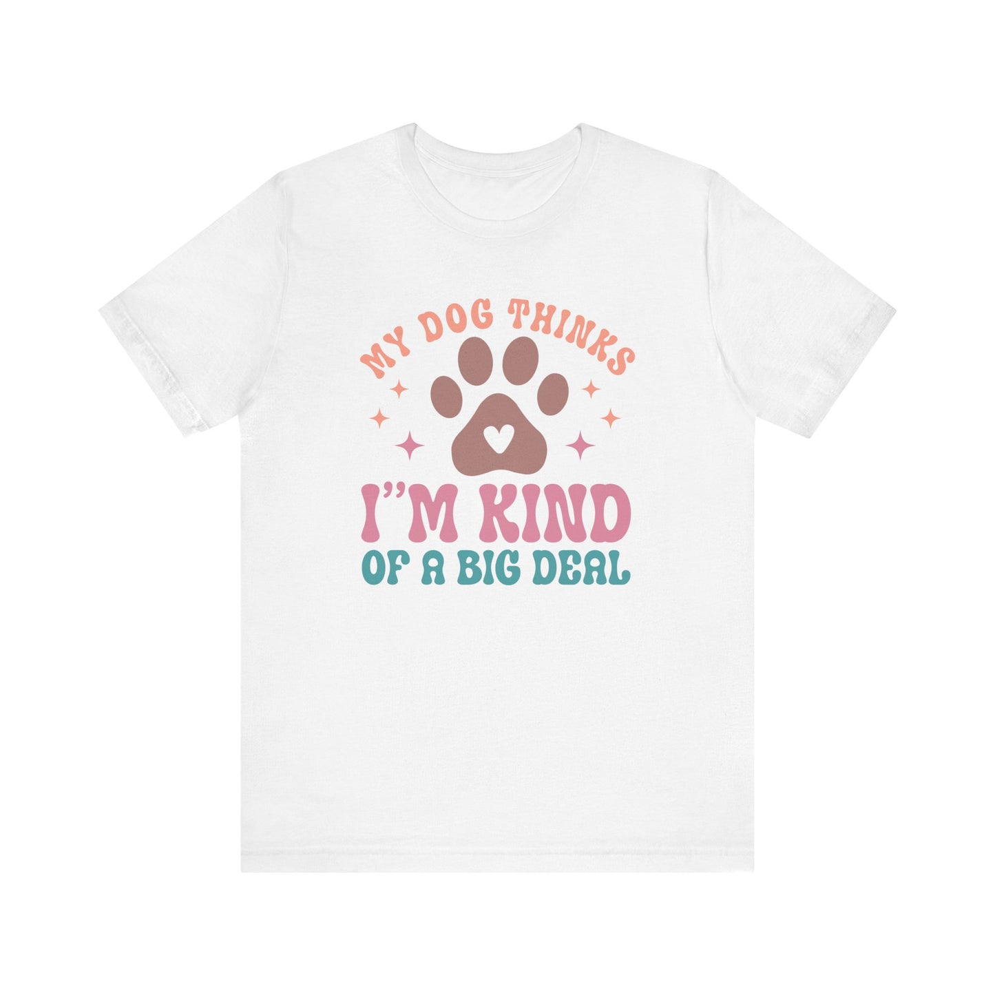 "My Dog Thinks I'm Kind of a Big Deal – Fun Retro Dog Lover Design" - Unisex Jersey