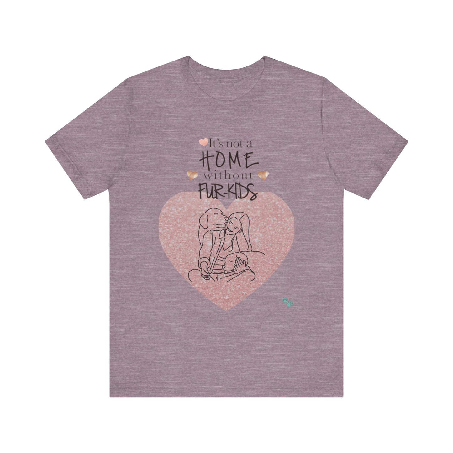 "It's Not a Home Without Fur-Kids – Heartfelt Pet Lover Design"