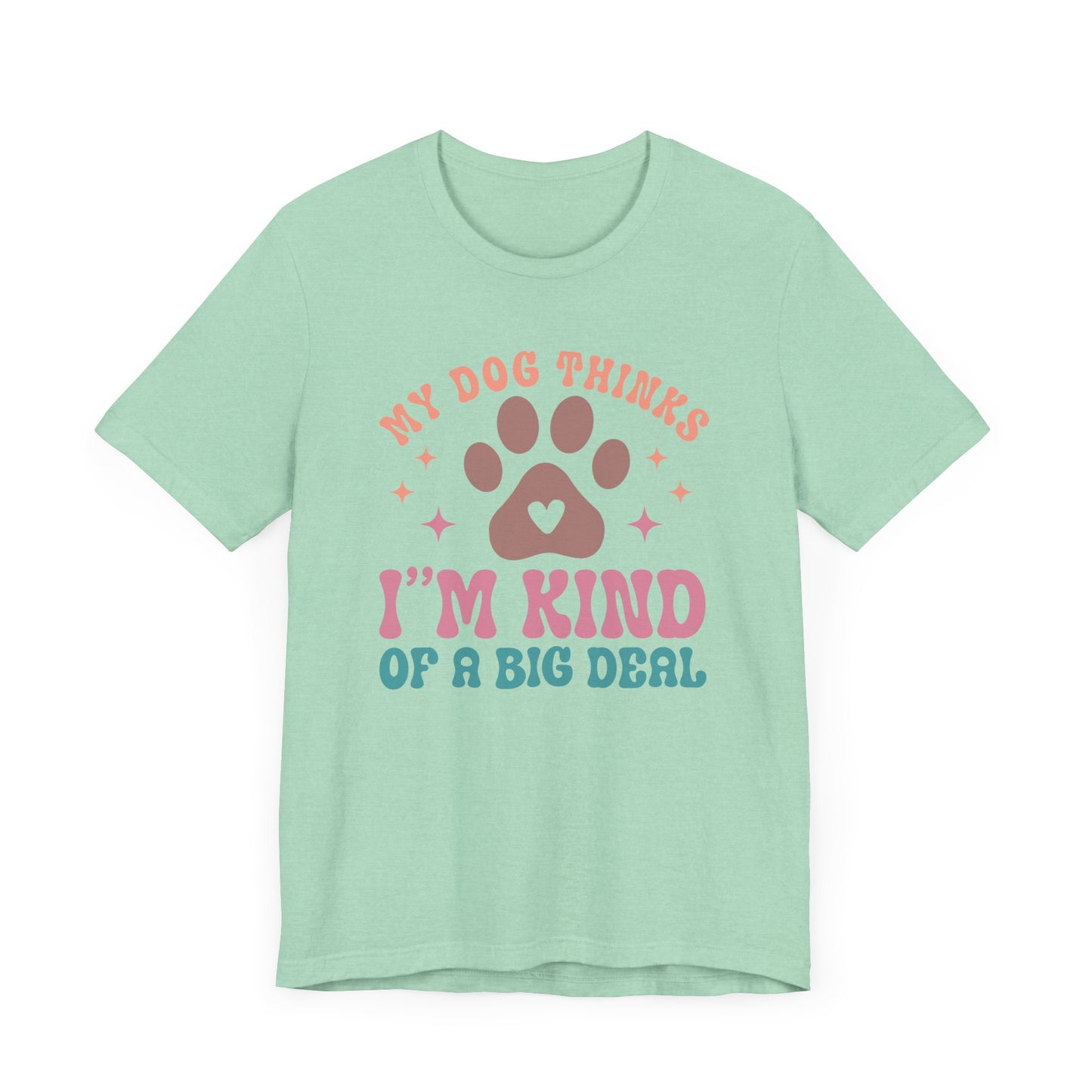 "My Dog Thinks I'm Kind of a Big Deal – Fun Retro Dog Lover Design" - Unisex Jersey