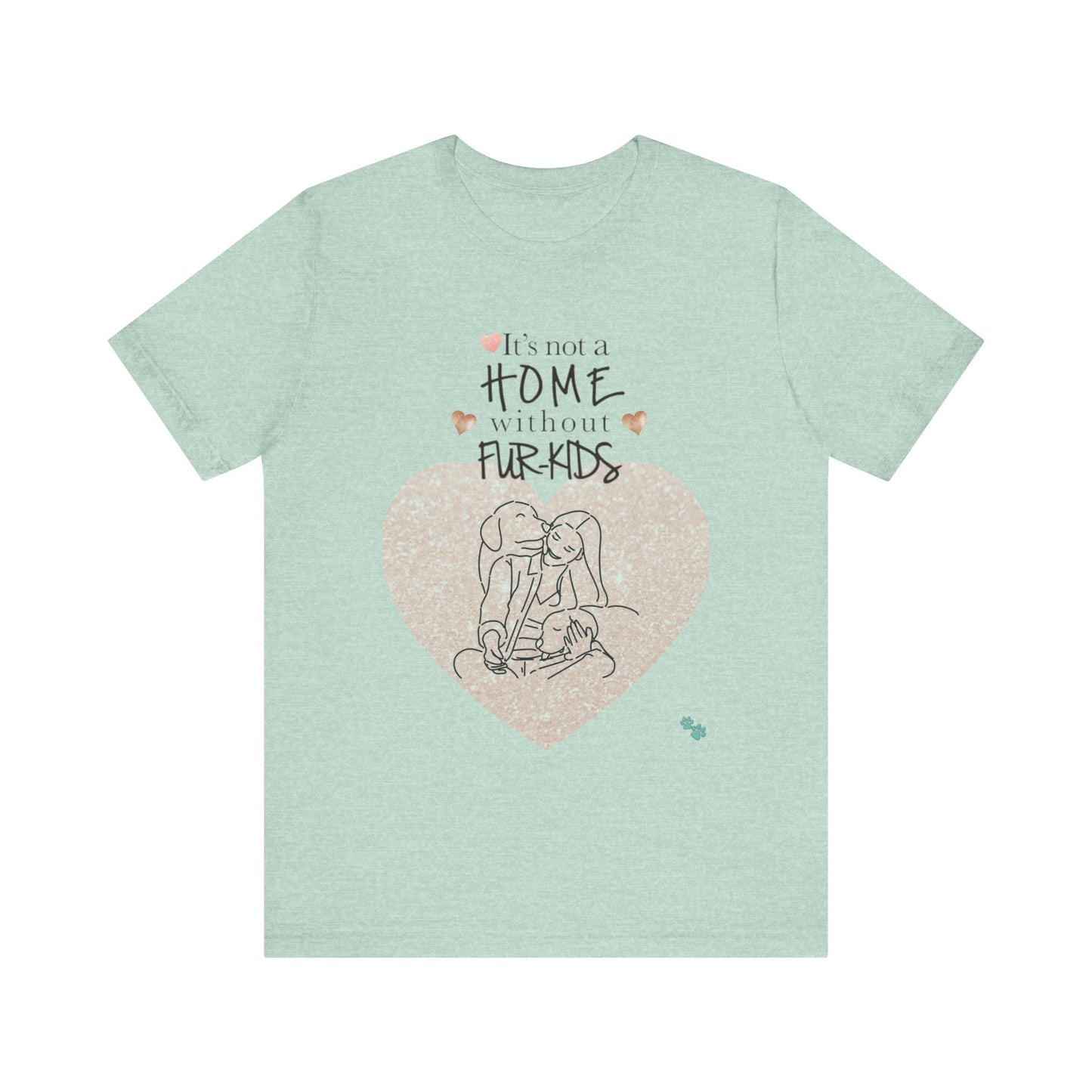 "It's Not a Home Without Fur-Kids – Heartfelt Pet Lover Design"