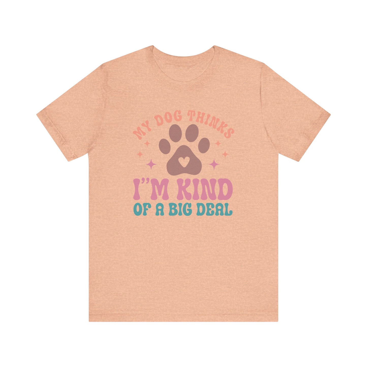 "My Dog Thinks I'm Kind of a Big Deal – Fun Retro Dog Lover Design" - Unisex Jersey