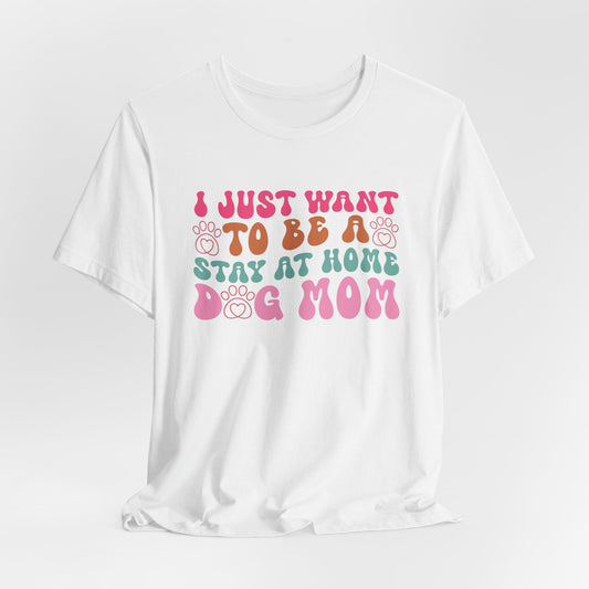 "I Just Want to Be a Stay-at-Home Dog Mom – Fun Retro Dog Lover Design"