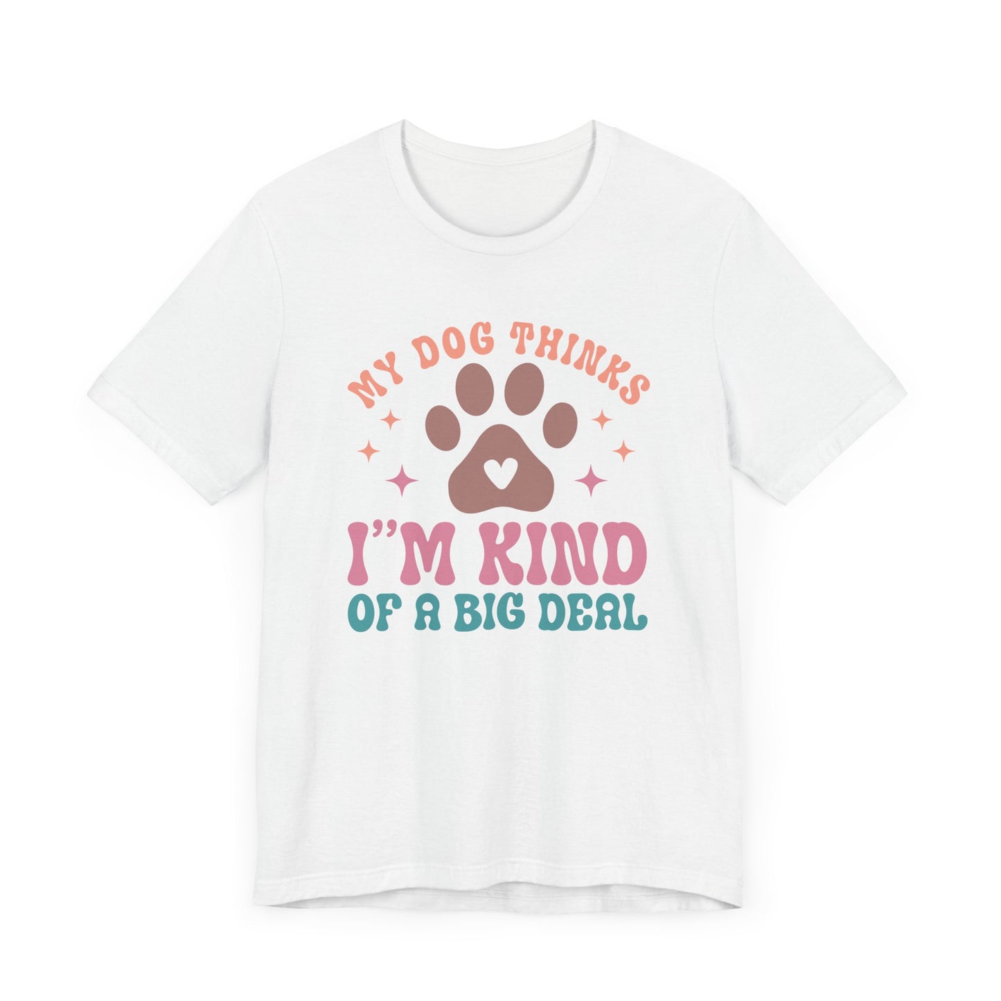 "My Dog Thinks I'm Kind of a Big Deal – Fun Retro Dog Lover Design" - Unisex Jersey