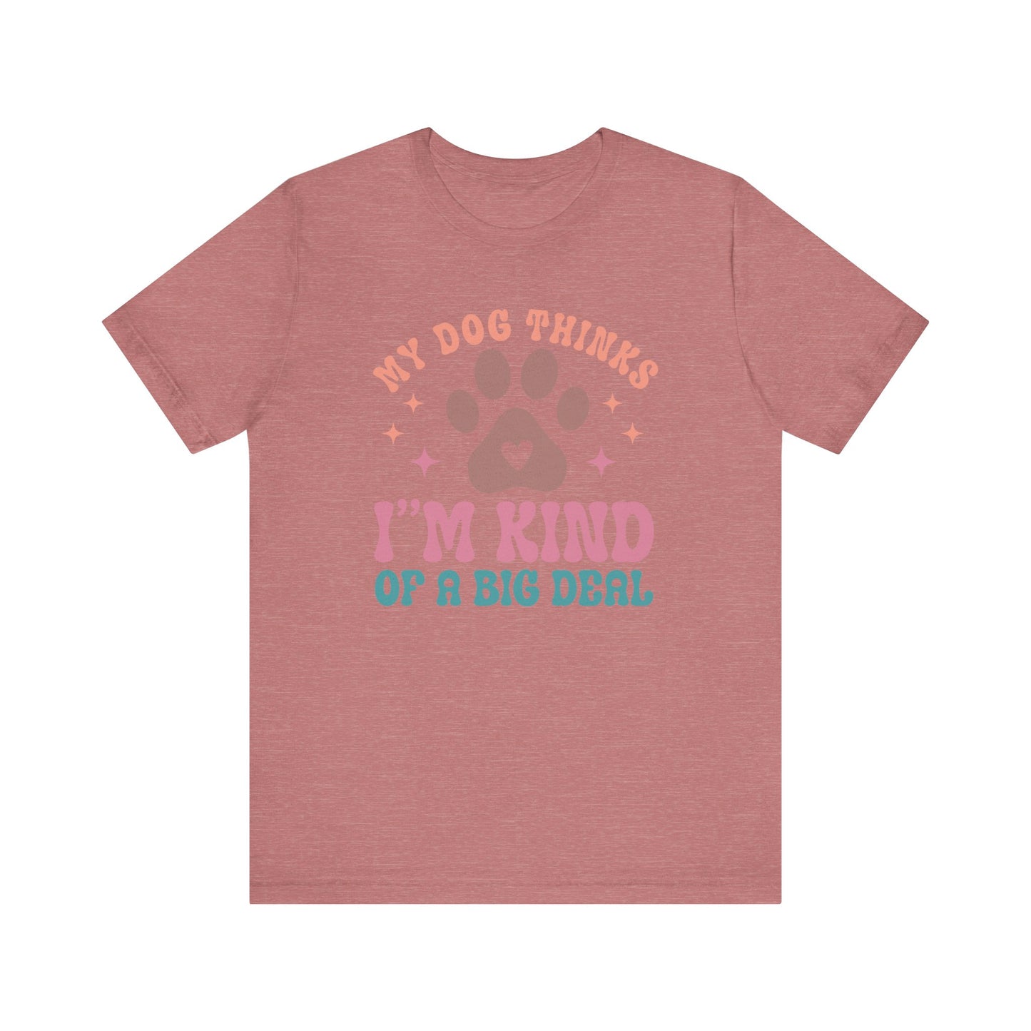 "My Dog Thinks I'm Kind of a Big Deal – Fun Retro Dog Lover Design" - Unisex Jersey