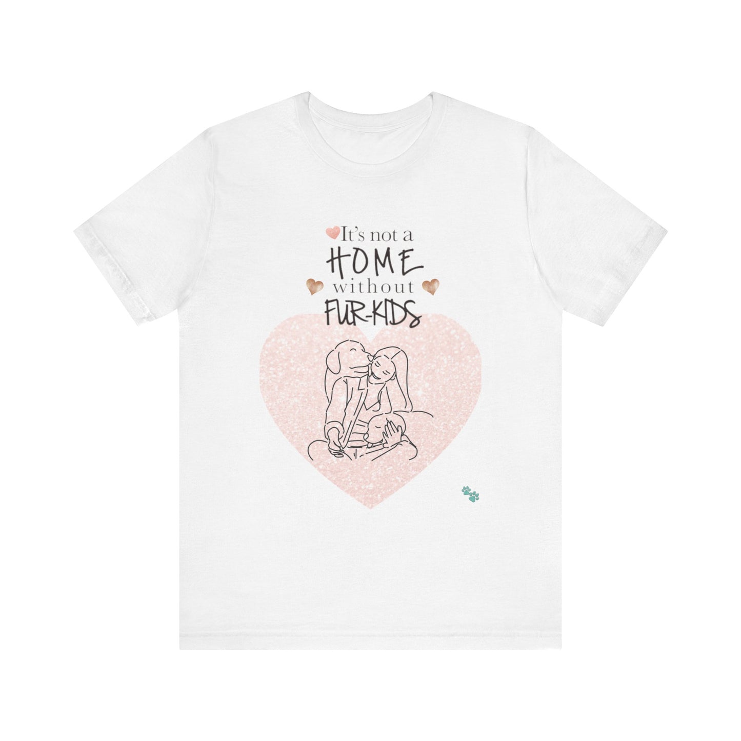 "It's Not a Home Without Fur-Kids – Heartfelt Pet Lover Design"